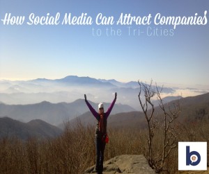 How Social Media can Attract Companies to the Tri-Cities