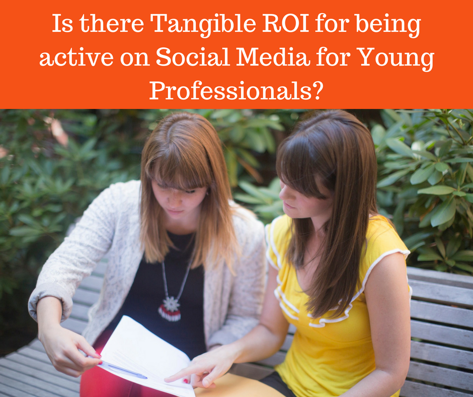 Is there Tangible ROI for being active on Social Media for Young Professionals?