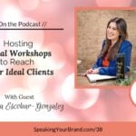 Podcast Ep. 038: Hosting Local Workshops to Reach Your Ideal Clients with Valentina Escobar-Gonzalez