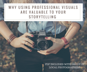 Why Using Professional Visuals Are Valuable To Your Storytelling