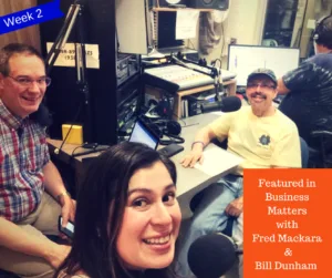 Read more about the article Featured in Business Matters with Fred Mackara & Bill Dunham (Week two)