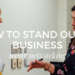 How to Stand Out in Business using Networking