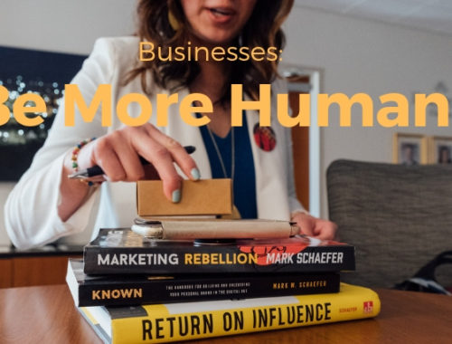 Businesses: Be More Human