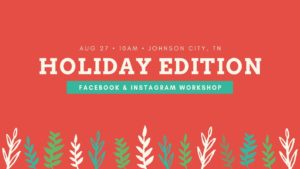 Holiday Edition Facebook & Instagram Workshop for the Business Owner