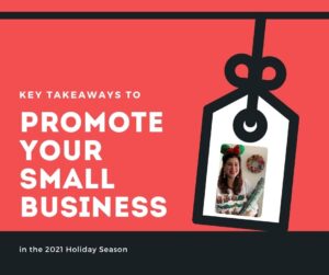 Key takeaways to promote YOUR Small Business in the 2021 Holiday Season