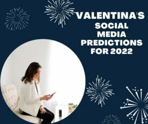 Read more about the article Valentina’s Social Media Predictions for 2022