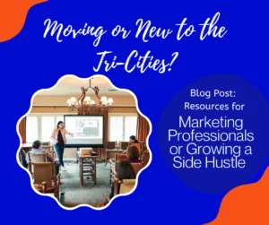 Read more about the article Top Resources for Marketing Professionals or Growing a Side Hustle Moving to the Tri-Cities
