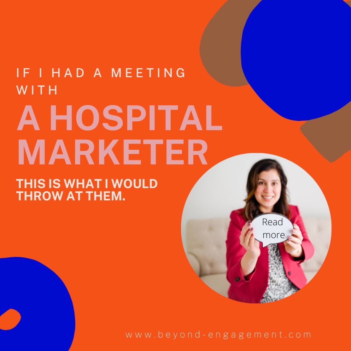 If I had a meeting with a hospital marketer, this is what I would throw at them.