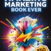 The Most Amazing Marketing Book Ever: More than 350 inspiring ideas!