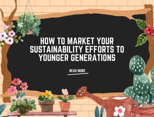 How to Market your Sustainability Efforts to Younger Generations