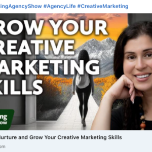 How to Nurture and Grow Your Creative Marketing Skills - featured in Marketing Agency Show by Social Media Examiner.