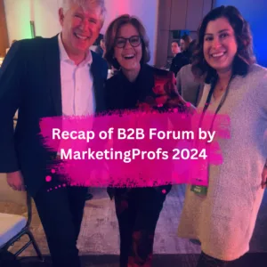 Read more about the article Recap from B2B Forum by MarketingProfs – a conference I’ve dreamed IRL of attending for years!