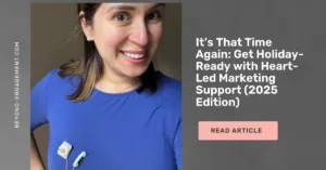 Read more about the article It’s That Time Again: Get Holiday-Ready with Heart-Led Marketing Support (2025 Edition)