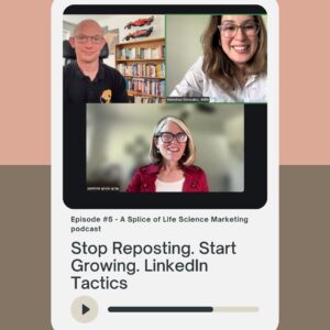 Ep. 5: Stop Reposting. Start Growing. LinkedIn Tactics on the A Splice of Life Science Marketing.