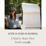 After 14 Years in Business, I Had to Start Over Professionally. Here’s What Worked.